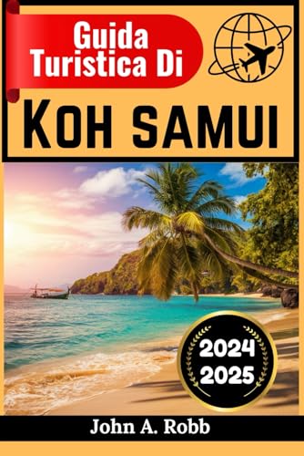 Guida turistica di Koh Samui 2024 2025: Visita con sicurezza e facilità Guida turistica di Koh Samui 2024 2025: Visita con sicurezza e facilità von Independently published