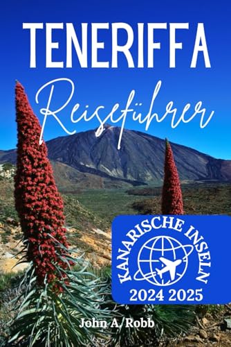 Teneriffa Reiseführer 2024 2025: Erkunden Sie die lokale Kultur, versteckte Schätze und praktische Tipps für ein unvergessliches Inselabenteuer Teneriffa Reiseführer 2024 2025: Erkunden Sie die lokale Kultur, versteckte Schätze und praktische Tipps für ein unvergessliches Inselabenteuer von Independently published