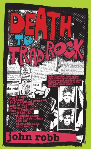 Death to Trad Rock: The Post-Punk Scene 1982-87