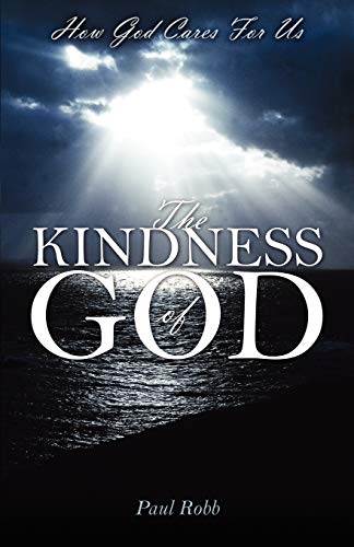 The Kindness of God: How God Cares For Us