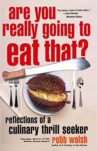 Are You Really Going to Eat That?: Reflections of a Culinary Thrill Seeker