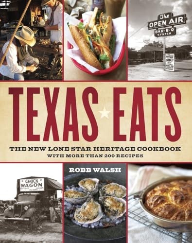 Texas Eats: The New Lone Star Heritage Cookbook, with More Than 200 Recipes Texas Eats: The New Lone Star Heritage Cookbook, with More Than 200 Recipes