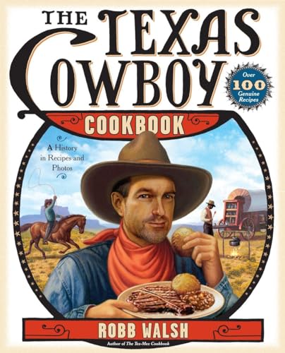 The Texas Cowboy Cookbook: A History in Recipes and Photos