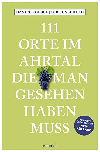 111 Orte im Ahrtal, die man gesehen haben muss: Reiseführer; überarbeitete Neuauflage von Emons Verlag