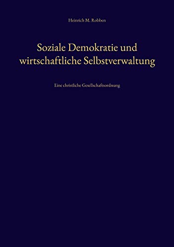 Soziale Demokratie und wirtschaftliche Selbstverwaltung: Eine christliche Gesellschaftsordnung