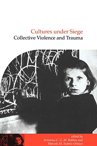 Cultures under Siege: Collective Violence and Trauma (PUBLICATIONS OF THE SOCIETY FOR PSYCHOLOGICAL ANTHROPOLOGY) von Cambridge University Press