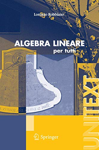 Algebra lineare: per tutti (UNITEXT / La Matematica per il 3+2) (Italian Edition) von Springer