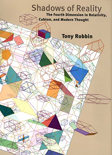 Shadows of Reality: The Fourth Dimension in Relativity, Cubism, and Modern Thought von Yale University Press
