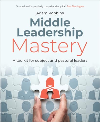 Middle Leadership Mastery: A Toolkit for Subject and Pastoral Leaders von Crown House Publishing