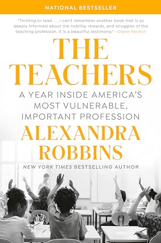 The Teachers: A Year Inside America's Most Vulnerable, Important Profession