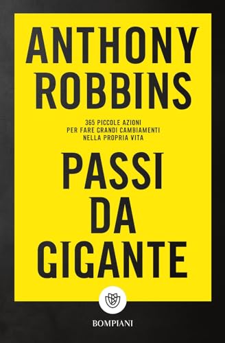 Passi da gigante: 365 piccole azioni per fare grandi cambiamenti nella propria vita (Tascabili varia)