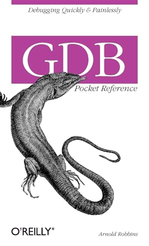 Gdb Pocket Reference: Debugging Quickly & Painlessly with Gdb von O'Reilly Media