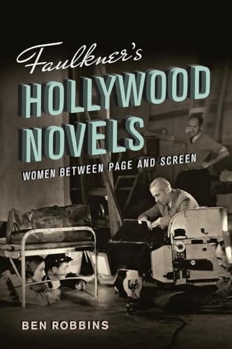 Faulkner's Hollywood Novels: Women Between Page and Screen von University of Virginia Press