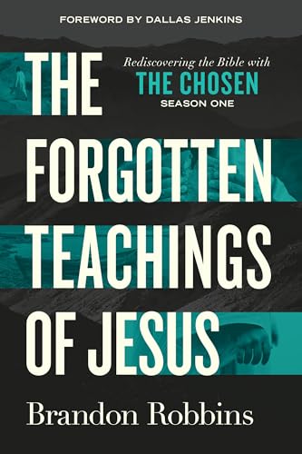 The Forgotten Teachings of Jesus: Rediscovering the Bible with the Chosen: Season One von David C Cook