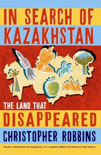 In Search of Kazakhstan: The Land that Disappeared von Profile Books