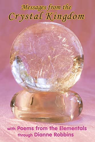 Messages from the Crystal Kingdom - 3rd Edition: with Poems from the Elementals von CreateSpace Independent Publishing Platform