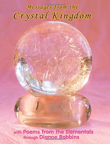 Messages from the Crystal Kingdom - LARGE PRINT 3RD EDITION: with Poems from the Elementals von CreateSpace Independent Publishing Platform