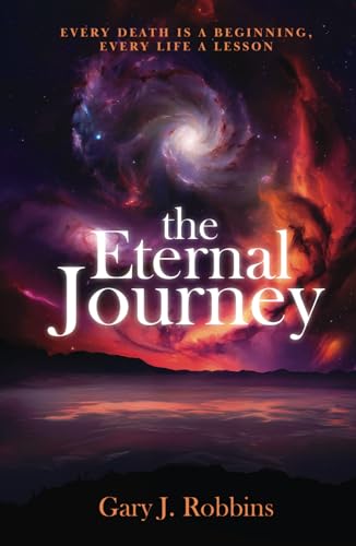 The Eternal Journey: Every Death Is A Beginning. Every Life a Lesson von UK Book Publishing