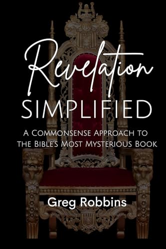 Revelation Simplified: A Commonsense Approach To The Bible's Most Mysterious Book von College Press Publishing Company, Incorporated