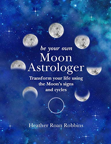 Be Your Own Moon Astrologer: Transform your life using the Moon's signs and cycles Be Your Own Moon Astrologer: Transform your life using the Moon's signs and cycles von Cico