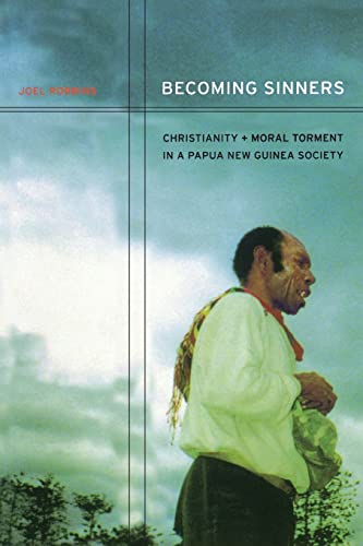 Becoming Sinners: Christianity and Moral Torment in a Papua New Guinea Society (Ethnographic Studies in Subjectivity, Band 4) von University of California Press