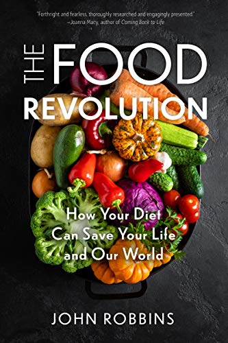 Food Revolution: How Your Diet Can Save Your Life and Our World (Plant Based Diet, Food Politics) von Conari Press