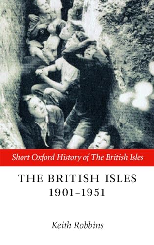 The British Isles 1901-1951 (Short Oxford History of the British Isles) von Oxford University Press