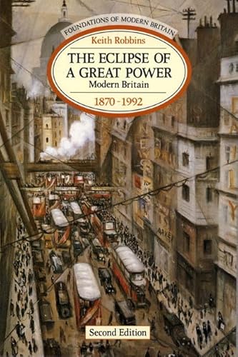 The Eclipse of a Great Power: Modern Britain 1870-1992 (Foundations of Modern Britain) von Routledge