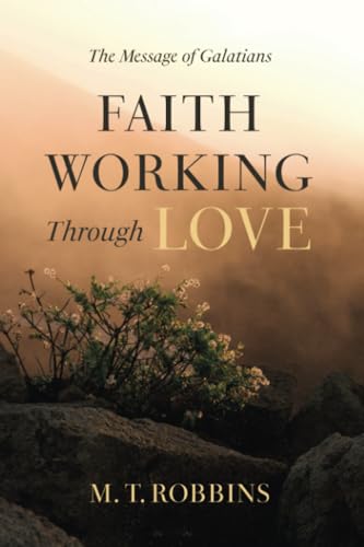 Faith Working Through Love: The Message of Galatians von Wipf and Stock