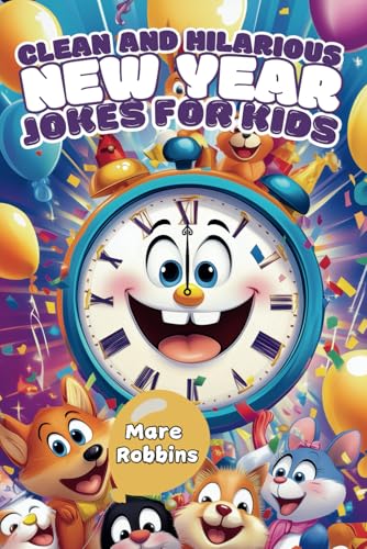 Clean and Hilarious New Year Jokes for Kids von Mare Robbins