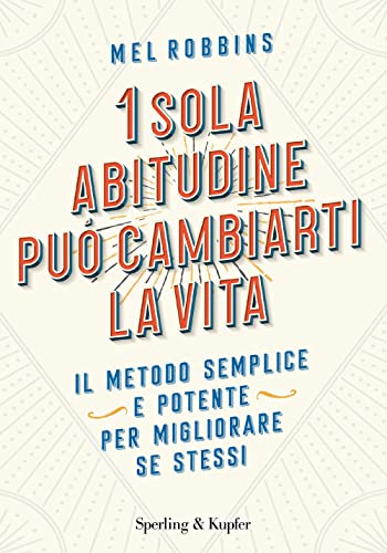 1 sola abitudine può cambiarti la vita. Il metodo semplice e potente per migliorare se stessi (Varia) 1 sola abitudine può cambiarti la vita. Il metodo semplice e potente per migliorare se stessi (Varia)