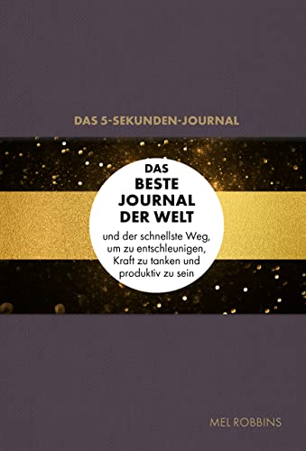 Das 5-Sekunden-Journal: Das beste Journal der Welt und der schnellste Weg, um zu entschleunigen, Kraft zu tanken und produktiv zu sein von Finanzbuch Verlag