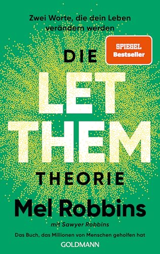 Die LET THEM Theorie: Zwei Worte, die dein Leben verändern werden - Das Buch, das Millionen von Menschen geholfen hat - Die deutsche Ausgabe des internationalen Bestsellers von Goldmann Verlag