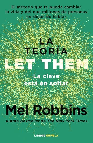 La teoría Let Them. La clave está en soltar: El método que te puede cambiar la vida y del que millones de personas no dejan de hablar (Divulgación) von Libros Cúpula