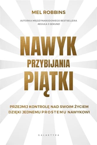 Nawyk przybijania piątki: Przejmij kontrolę nad swoim życiem dzięki jednemu prostemu nawykowi Nawyk przybijania piątki: Przejmij kontrolę nad swoim życiem dzięki jednemu prostemu nawykowi