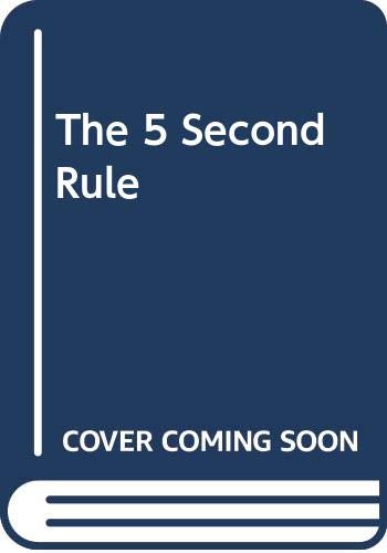 The 5 Second Rule The 5 Second Rule