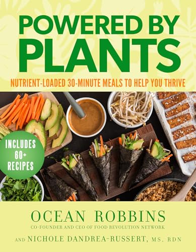 Powered by Plants: Nutrient-loaded 30-minute Meals to Help You Thrive