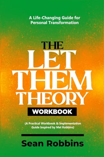 The Let Them Theory Workbook: A Life-Changing Guide for Personal Transformation (A Practical Workbook & Implementation Guide Inspired by Mel Robbins) von Lulu.com