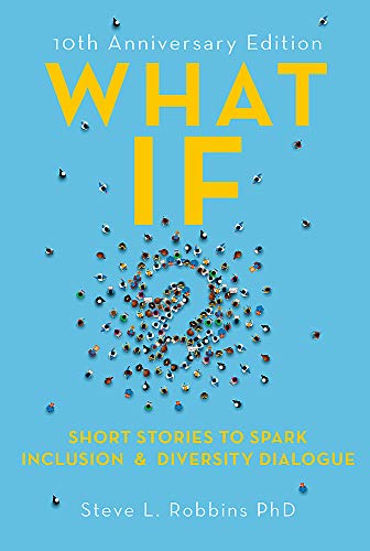 What If?: Short Stories to Spark Inclusion and Diversity Dialogue - 10th Anniversary Edition