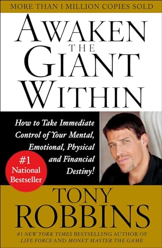 Awaken the Giant Within: How to Take Immediate Control of Your Mental, Emotional, Physical and Financial Awaken the Giant Within: How to Take Immediate Control of Your Mental, Emotional, Physical and Financial