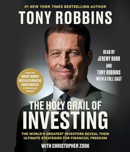The Holy Grail of Investing: The World's Greatest Investors Reveal Their Ultimate Strategies for Financial Freedom (Tony Robbins Financial Freedom Series)