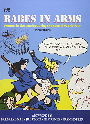 Babes In Arms: Women in the Comics During World War Two: Women in the Comics During the Second World War