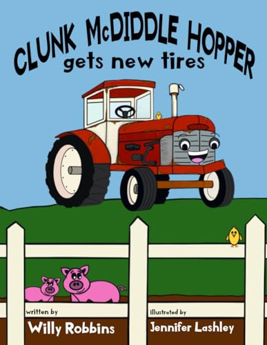 Clunk McDiddlehopper Got New Tires Clunk McDiddlehopper Got New Tires von Kids Book Press