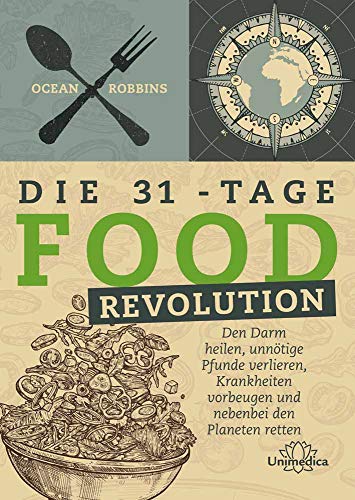 Die 31 - Tage FOOD Revolution: Den Darm heilen, unnötige Pfunde verlieren, Krankheiten vorbeugen und nebenbei den Planeten retten Die 31 - Tage FOOD Revolution: Den Darm heilen, unnötige Pfunde verlieren, Krankheiten vorbeugen und nebenbei den Planeten retten