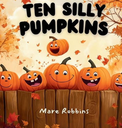 Ten Silly Pumpkins von Mare Robbins