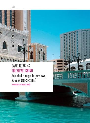 The Velvet Grind: Selected Essays, Interviews, Satires (1983–2005)