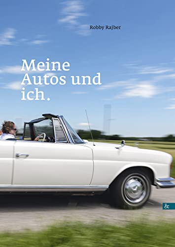 Meine Autos und ich: und meine 3. Pflicht als Mann von Welt: Ein Buch von Buch&Media