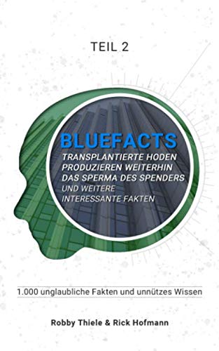 1.000 unglaubliche Fakten und unnützes Wissen Teil 2: #bluefacts von Independently published
