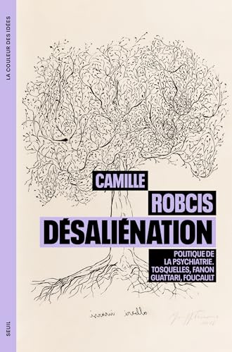 Désaliénation: Politique de la psychiatrie. Tosquelles, Fanon, Guattari, Foucault von SEUIL