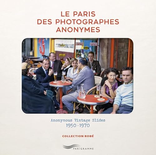 Le Paris des photographes anonymes - Anonymous Vintage Slides 1950-1970 von PARIGRAMME